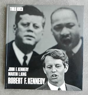 John F. Kennedy, Martin L. King, Robert F. Kennedy. Pour un nouveau monde.