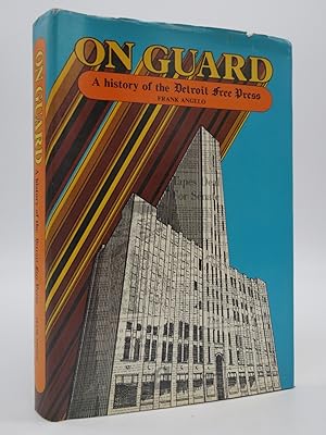 ON GUARD, A HISTORY OF THE DETROIT FREE PRESS