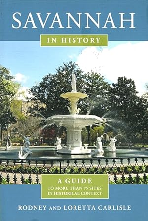 Savannah in History: A Guide to More than 75 Sites in Historical Context