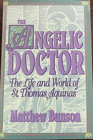 The Angelic Doctor: The Life and World of St. Thomas Aquinas