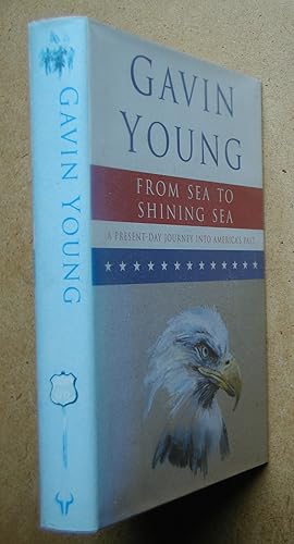 From Sea to Shining Sea: A Present-day Journey Into America's Past.