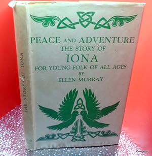 Peace and Adventure, The Story of Iona. For Young Folk of All Ages.