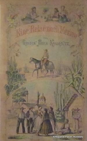Eine Reise nach Mexico im Jahre 1864. Wien, Gerold, 1867. Mit farbig lithographiertem Titel (oder...