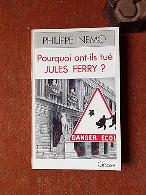 Pourquoi ont-ils tué Jules Ferry ? La dérive de l'école sous la Ve République