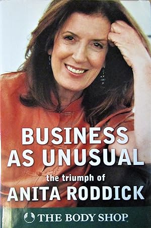 Business as Unusual: The Triumph of Anita Roddick