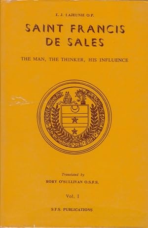 Saint Francis de Sales: The Man, The Thinker, His Influence - Volume I