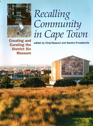 Recalling Community in Cape Town: Creating and Curating the District Six Museum