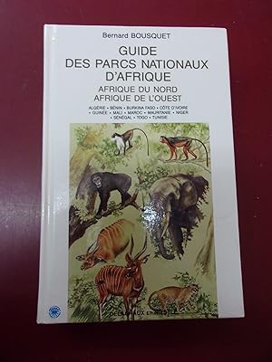 Guide des parcs nationaux d'Afrique - Afrique du Nord, Afrique de l'Ouest, Algérie - Bénin - Burk...
