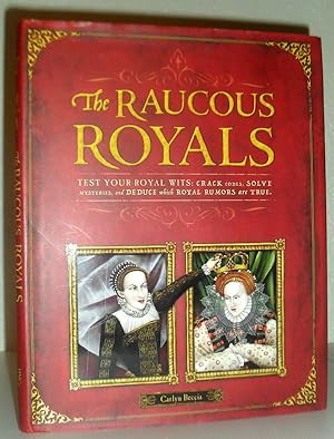 The Raucous Royals - Test Your Royal Wits: Crack Codes, Solve Mysteries and Deduce Which Royal Ru...