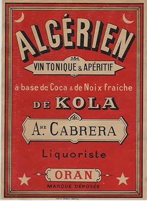"ALGÉRIEN Vin tonique & apéritif de KOLA / A. CABRERA Liquoriste ORAN" Étiquette-chromo originale...