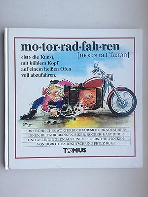 Motorradfahren: ein fröhliches Wörterbuch für Motorradfahrer/innen, Beifahrer/innen, Biker, Rocke...