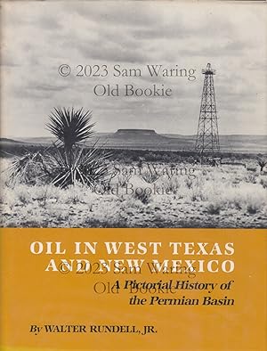 Oil in West Texas and New Mexico : a pictorial history of the Permian Basin