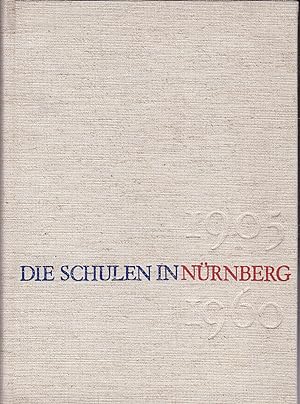 Die Schulen in Nürnberg 1905 - 1960 mit Einführung in die Gesamtgeschichte