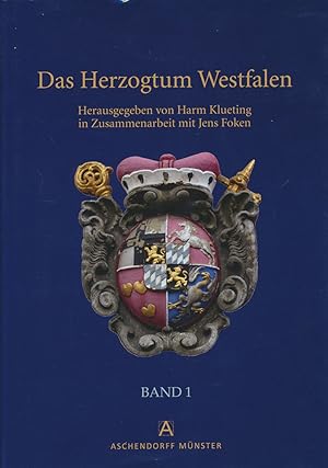 Das Herzogtum Westfalen. Band 1. Band 1: Das kurkölnische Herzogtum Westfalen von den Anfängen de...