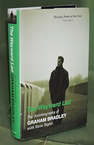 The Wayward Lad. The Autobiography of Graham Bradley. Signed by Author