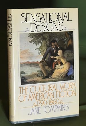 Sensational Designs: Cultural Work of American Fiction, 1790-1860. First Printing. Signed by Author