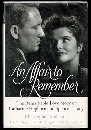 An Affair to Remember: The Remarkable Love Story of Katharine Hepburn and Spencer Tracy