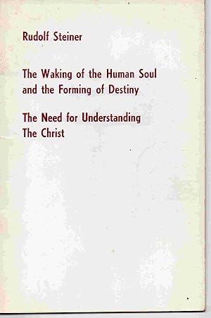 The Waking of the Human Soul and the Forming of Destiny / The Need for Understanding the Christ