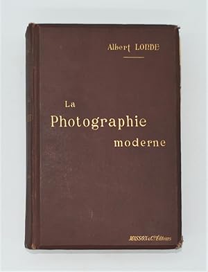 La Photographie moderne. Traité pratique de la photographie et de ses applications à l'industrie ...
