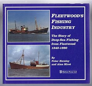 Fleetwood's Fishing Industry, The Story of Deep-Sea Fishing from Fleetwood 1840 - 1990