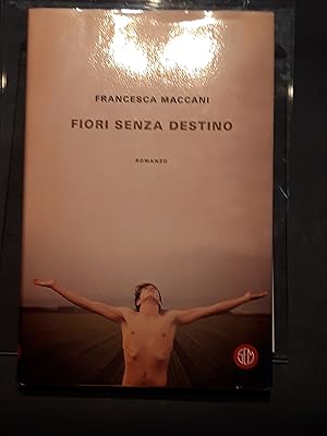Maccani Francesca, Fiori senza destino, Società Editrice Milanese, 2019 - I