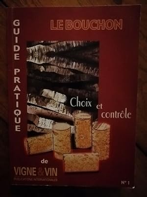Le bouchon Choix et contrôle Guide pratique 2002 - - Vinification Viticulture Oenologie Technique