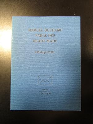 Marcel Duchamp parle des ready-made à Philippe Collin. L'Echoppe 1998.