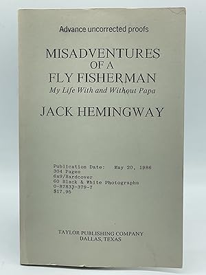 Misadventures of a Fly Fisherman; My life with and without Papa [UNCORRECTED PROOF]