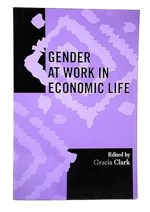 Gender at Work in Economic Life (Society for Economic Anthropology Monograph Series, Volume 20)