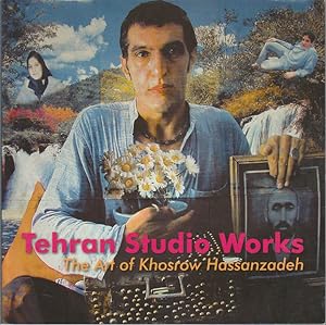 Tehran Studio Works: The Art of Khosrow Hassenzadeh.