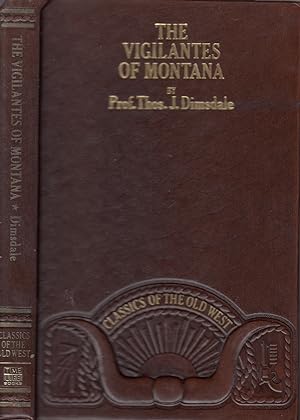 The vigilantes of Montana ; or popular justice in the Rocky Mountains. Being a correct and impart...