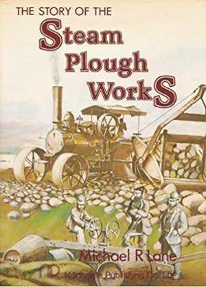 The Story of the Steam Plough Works