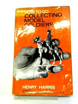 How To Go Collecting Model Soldiers