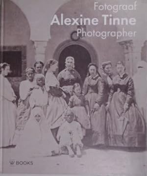 Alexine Tinne. Fotograaf. Haar wereldbeeld. Photographer. Her worldview.