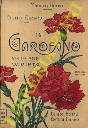 Il garofano (Dianthus) nelle sue varietà. Coltura e propagazione di esso. Seconda edizione aument...