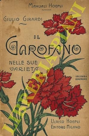 Il garofano (Dianthus) nelle sue varietà. Coltura e propagazione di esso. Seconda edizione aument...