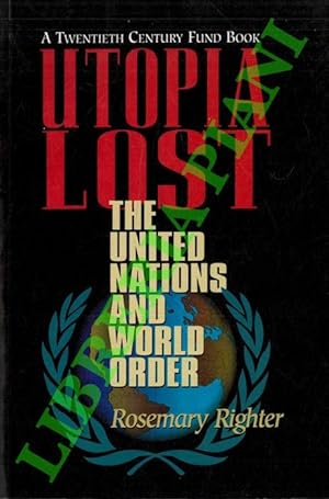 Utopia Lost: the United Nations and World Order.