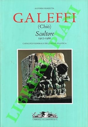 Ernesto Galeffi (Chiò) Scultore 1917-1986. Catalogo generale dell'opera plastica.