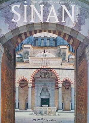 SINAN, THE ARCHITECT AND HIS WORKS.