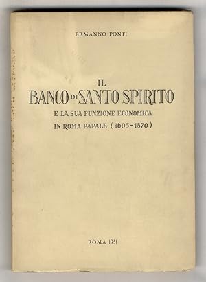 Il Banco di Santo Spirito e la sua funzione economica in Roma papale (1605-1870)