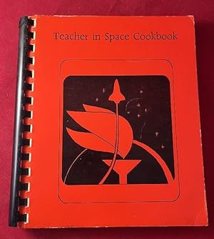 Teacher in Space Cookbook (FEATURING RECIPES FROM CHRISTA MCAULIFFE AND CHALLENGER COMMANDER DICK...
