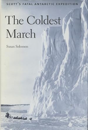 The Coldest March: Scott`s Fatal Antarctic Expedition