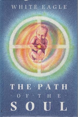 PATH OF THE SOUL : THE GREAT INITIATIONS OF EVERY MAN