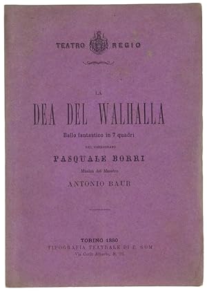 LA DEA DEL WALHALLA. Ballo fantastico in 7 quadri. Teatro Regio di Torino Carnevale-Quaresima 187...