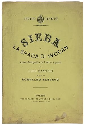 SIEBA O LA SPADA DI WODAN. Azione coreografica in 7 atti e 9 quadri. Teatro Regio di Torino Carne...
