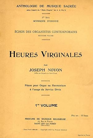 HEURES VIRGINALES. Pièces pour Orgue ou Harmonium à l'usage du Service Divin. 1er volume.