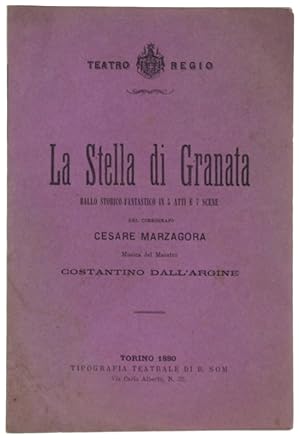 LA STELLA DI GRANATA. Ballo storico-fantastico in 5 atti e 7 scene. Teatro Regio di Torino Carnev...