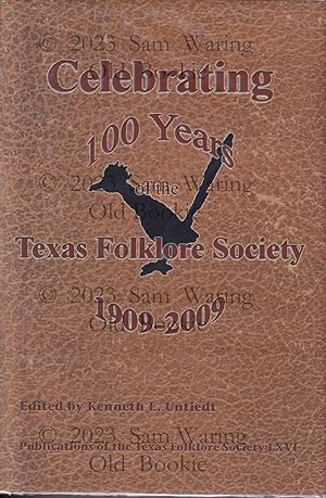Celebrating 100 years of the Texas Folklore Society, 1909 -- 2009 (Publications of the Texas Folk...