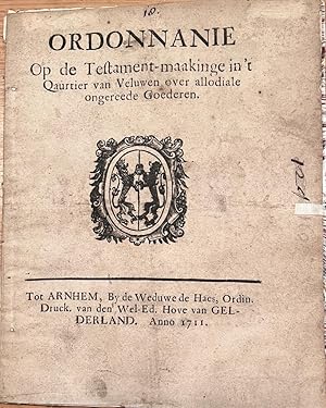 [Pamphlet, Veluwe, 1711] Ordonnantie op de Testament-maakinge in t Qaurtier van Veluwen over all...