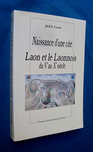 Laon et le Laonnois du Vème au Xème siècle : Naissance d'une cité -